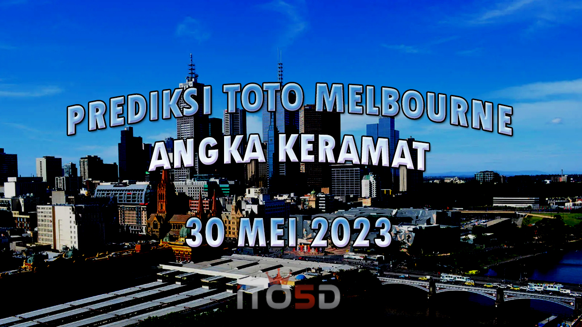 Bocoran Prediksi Syair Toto Melbourne Terbaru Hari Ini 30 Mei 2023, Angka Keramat!